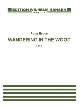 Peter Bruun, Wandering In The Wood SATB a Cappella Klavierauszug