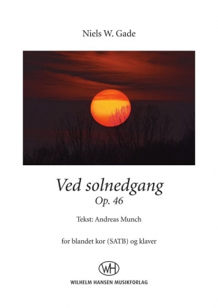 Niels Wilhelm Gade_Andreas Munch, Ved Solnedgang Op. 46 SATB and Piano Klavierauszug