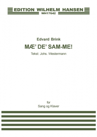 Edvard Brink_Johs. Westermann, Mae' De' Sam-me Vocal and Piano Buch