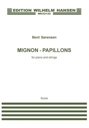 Bent Srensen, Mignon - Papillons For Piano And Strings Piano and String Ensemble Partitur