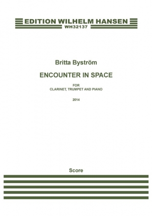 Britta Bystrm, Encounter In Space Clarinet, Trumpet and Piano Partitur + Stimmen