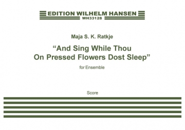 Maja S.K. Ratkje, And Sing While Thou On Pressed Flowers Dost Sleep Ensemble Buch