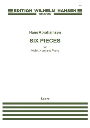 Hans Abrahamsen, Six Pieces Violin, Horn and Piano Partitur + Stimmen