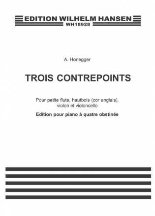 3 Contrepoints pour petite flute, hautbois (cor anglais), violon et violoncelle) edition pour piano  4 obstine