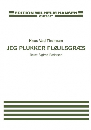 Knud Vad Thomsen, Jeg Plukker Flojlsgraes Vocal and Piano Buch