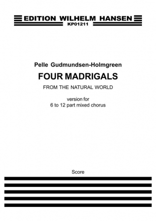 Pelle Gudmundsen-Holmgreen, Four Madrigals From The Natural World SATB Klavierauszug