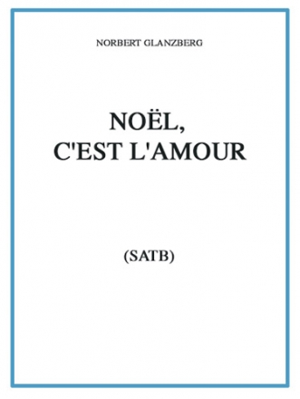 Norbert Glanzberg, Nol, C'est l'amour SATB Buch