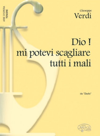 Giuseppe Verdi, Dio! mi potevi scagliare tutti i mali, da Otello Tenor Voice and Piano Klavierauszug