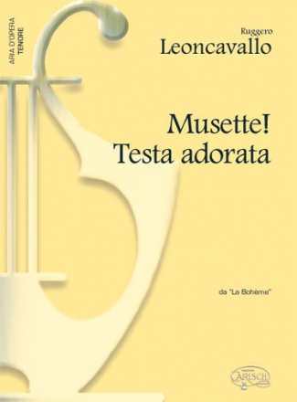 Ruggero Leoncavallo, Musette! Testa adorata, da La Bohme Tenor Voice and Piano Klavierauszug