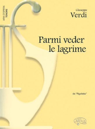 Giuseppe Verdi, Parmi veder le lagrime, da Rigoletto Tenor Voice and Piano Klavierauszug