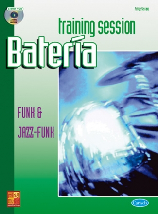 Felipe Serrano, Training Session Batera: Funk & Jazz-Funk Schlagzeug Buch + CD