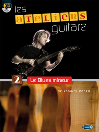 Yannick Robert, Ateliers Guitare - Le Blues Mineur Gitarre Buch + CD