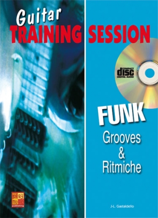 Jean-Luc Gastaldello, Guitar Training Session: Groove & Ritmiche Funk Gitarre Buch + CD