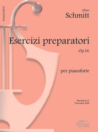 Aloys Schmitt, Esercizi Preparatori Op.16, per Pianoforte Klavier Buch