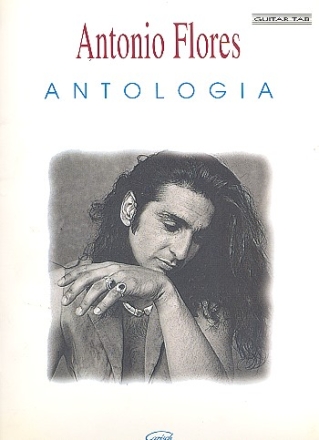 Antonio Flores: Antologia songbook for vocal/guitar/tab