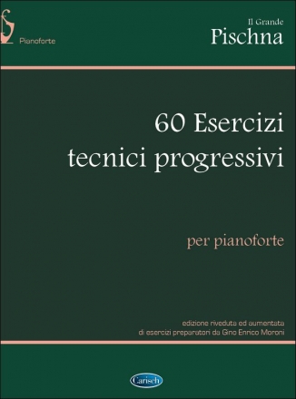 Il Grande Pischna: 60 Esercizi tecnici progressivi per pianoforte