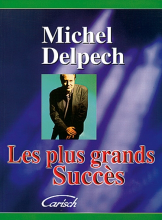 Michel Delpech, Les plus grands succs de Michel Delpech Piano, Vocal and Guitar Buch