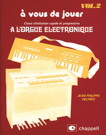 A Vous de Jouer  l'Orgue Electronique vol.2 pour orgue electronique (frz)