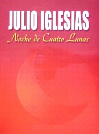 Julio Iglesias: Noche de cuatro lunas Songbook piano/vocal/guitar