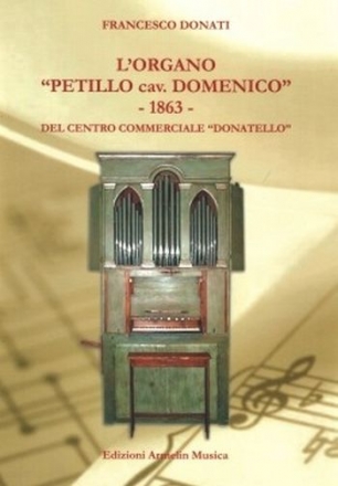 Donati, Francesco L'Organo 'Petillo cav. Domenico'  1863 del Centro Commerciale Donatell