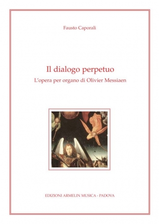 Caporali, Fausto Il dialogo perpetuo. L'opera per organo di Olivier Messiaen