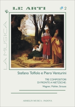 Toffolo, Stefano, - Venturini, Piero Tre compositori di fronte a Nietzsche: Wagner, Mahler, Strauss