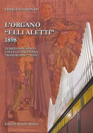 Donati, Francesco L'Organo Fratelli Aletti 1898 del Collegio Salesiano Manfredini  Este,