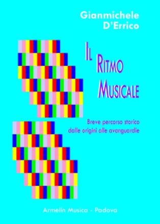 D'Errico, Gianmichele Il Ritmo Musicale. Breve percorso storico dalle origini alle avanguard