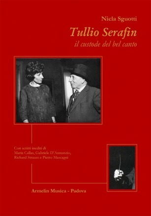 Sguotti, Nicla Tullio Serafin, il custode del bel canto. Con scritti inediti di Maria