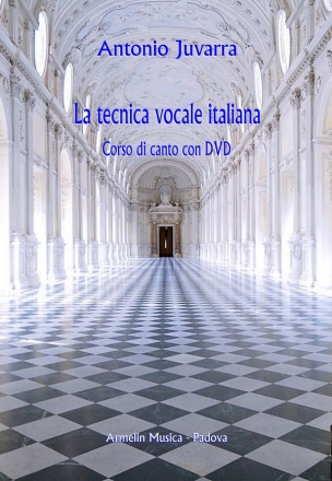 Juvarra, Antonio La tecnica vocale italiana. Corso di canto (con DVD)