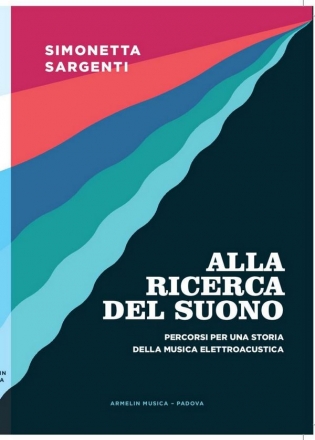 Sargenti, Simonetta Alla ricerca del suono. Percorsi per una storia della musica elettroni