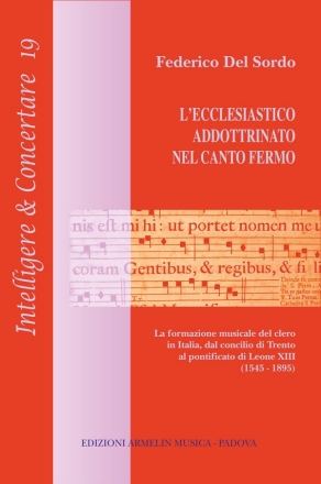 Del Sordo, Federico L'ecclesiastico addottrinato nel canto fermo. La formazione del clero