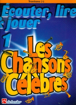 couter, lire, jouer vol.1 - les chansons clbres pour trombone (cl de fa) (frz)