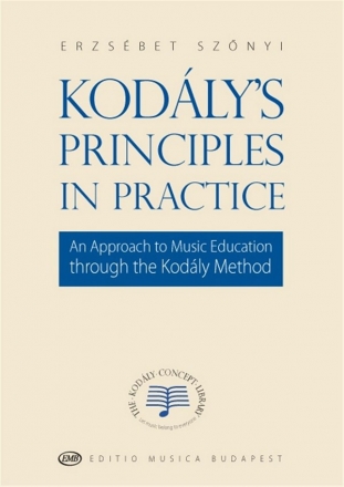 Kodly's Principles in Practice An Approach to Music Education through the Kodly Method