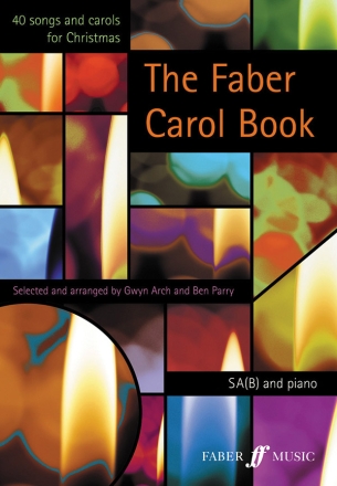 The Faber Carol Book 40 songs and carols for christmas for mixed chorus (SAB) and piano