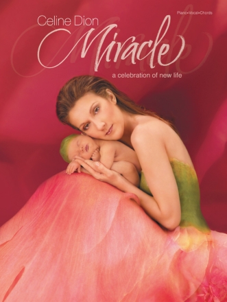 Celine Dion: Miracle, songbook for piano/vocal/guitar a celebration of new life