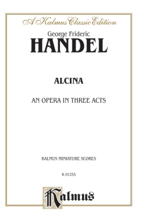 Alcina an opera in 3 acts miniature score Kalmus Classic Series