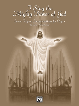 I sing the mighty Power of God 7 Hymn Improvisations for organ