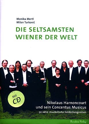 Die seltsamsten Wiener der Welt (+CD) Nikolaus Harnoncourt und sein Concentus Musicus