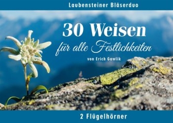 30 Weisen fr alle Festlichkeiten fr 2 Flgelhrner 2 Spielpartituren