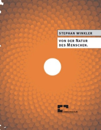 Winkler, Stephan VON DER NATUR DES MENSCHEN Orchester (2.3.3.2  4.2.3.1  Pauken, 2 Schlagzeuger  Streicher: 14.