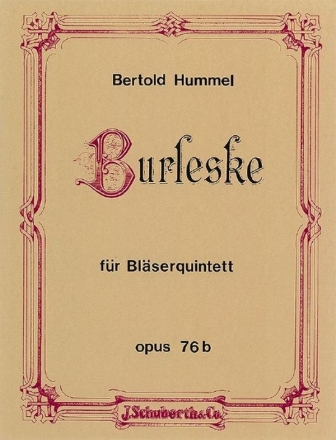 Burleske op. 76b fr Blserquintett Partitur und Stimmen - Horn in F, Klarinette in B, Fagott, Oboe, Flte