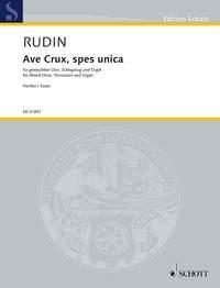 Rudin, Rolf: Ave Crux, Spes Unica op. 67 fr gemischten Chor, Schlagzeug und Orgel Partitur - zugleich Orgelstimme