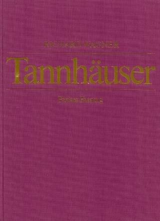 Tannhuser oder Der Sngerkrieg auf der Wartburg WWV70 fr Soli, Chor und Orchester Partitur