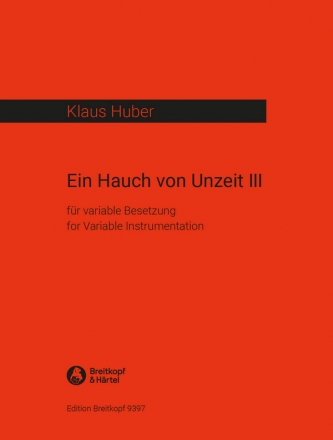 Huber, Klaus, Ein Hauch von Unzeit III 1972 Fassung fr variable Besetzung - Spielanweisung