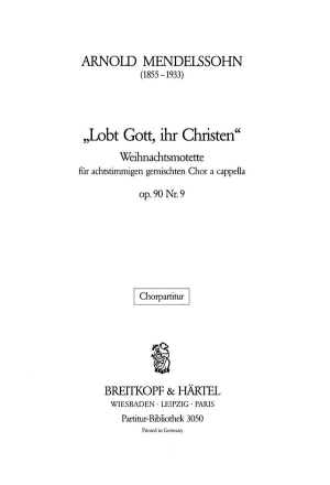 Mendelssohn, Arnold Lobt Gott,ihr Christen op.90/9 fr gem Chor Chorpartitur