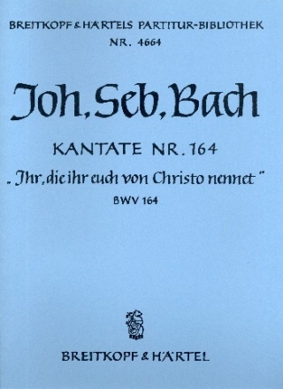 Ihr, die ihr euch von Christo nennet Kantate Nr.164 BWV164 Partitur