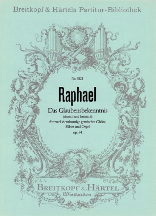 Raphael, Gnter Das Glaubensbekenntnis op. 64 fr 2 gem Chre, Blser und Orgel Partitur