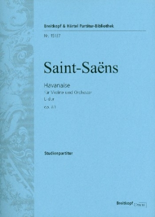 Havanaise E-Dur op.83 fr Violine und Orchester Studienpartitur