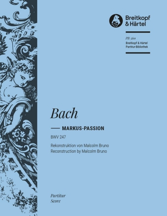 Markus-Passion BWV247 fr Soli, gem Chor und Orchester Partitur